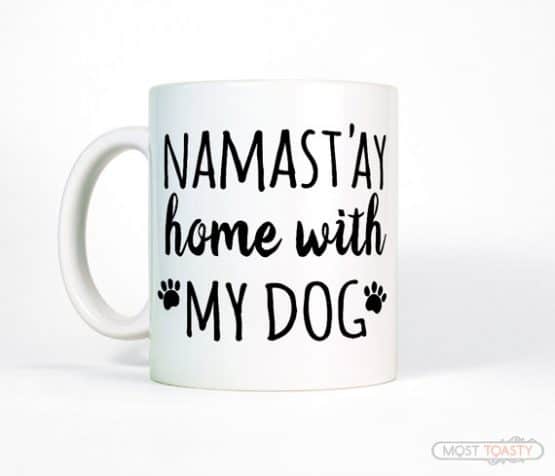 Namast'ay Home with My Dog Coffee Mug